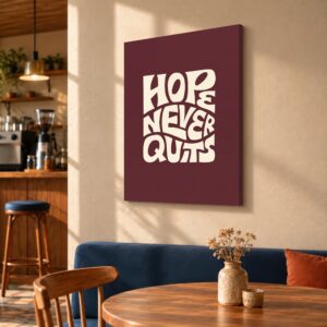 Hope Never Quits – Inspirational Quote Canvas Wall Art for Cafes, Bakeries & Coffee Houses