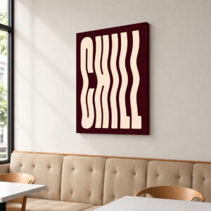 CHILL - Bold Typography Canvas Wall Art for Cafes & Coffeehouses