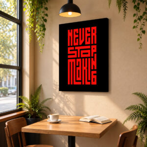 Never Stop Making - Bold Typography Canvas Wall Art for Cafes and Coffeehouses