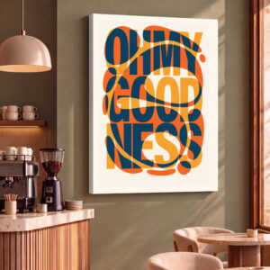 Oh my Goodness – Bold Typography Wall Art for Cafes & Coffeehouses