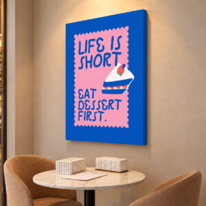 Life Is Short, Eat Dessert First Canvas Wall Art