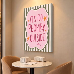 It’s Too Peopley Outside Canvas Wall Art