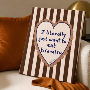 I Literally Just Want to Eat Tiramisu Canvas Wall Art